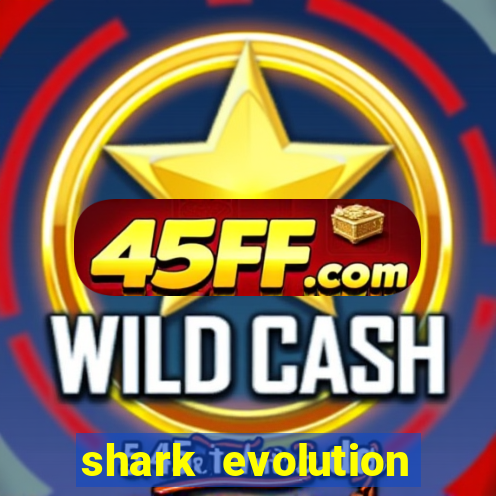 shark evolution dinheiro infinito
